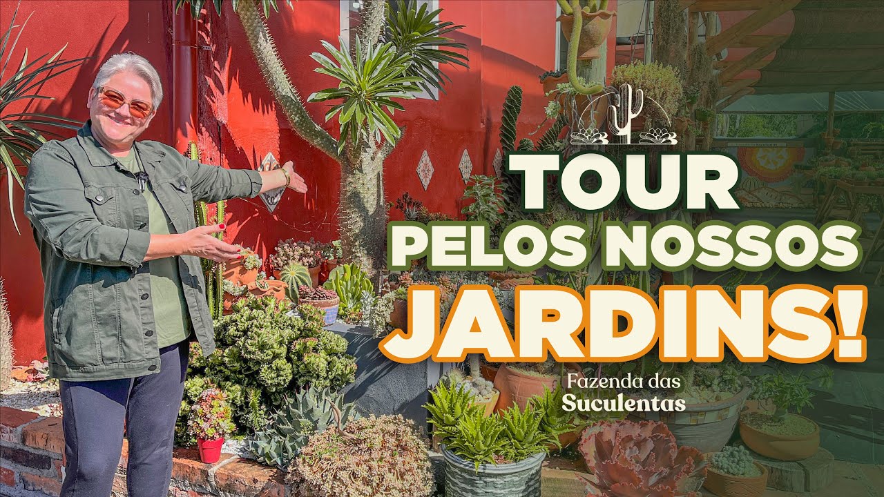 TOUR pelos JARDINS da FAZENDA DAS SUCULENTAS!