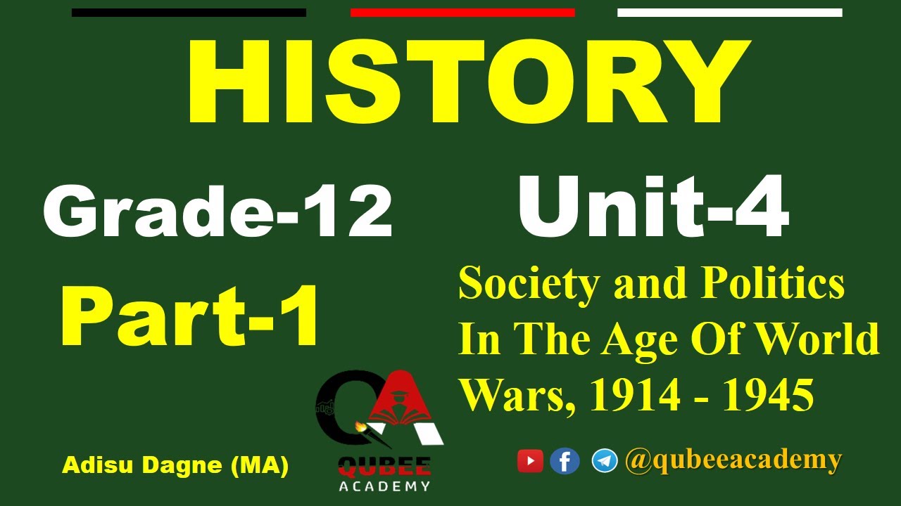 1. Grade 12 History | Unit 4 : Society and Politics In The Age Of World Wars, 1914 - 1945 | Part 1