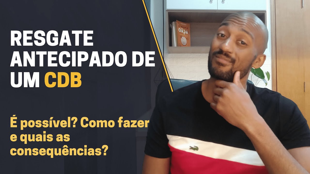 &Eacute; poss&iacute;vel RESGATAR UM CDB, LCI, LCA, antes da data de vencimento? O que acontece? Como fazer?