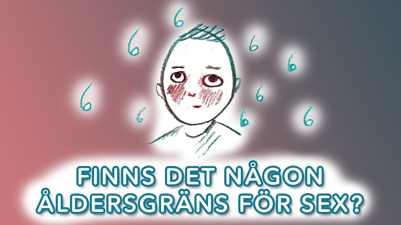 Hur gammal m&aring;ste man vara f&ouml;r sex?