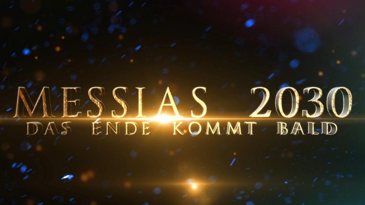 Messias 2030 ➤ Eine prophetische Zeitlinie | Das Ende kommt bald