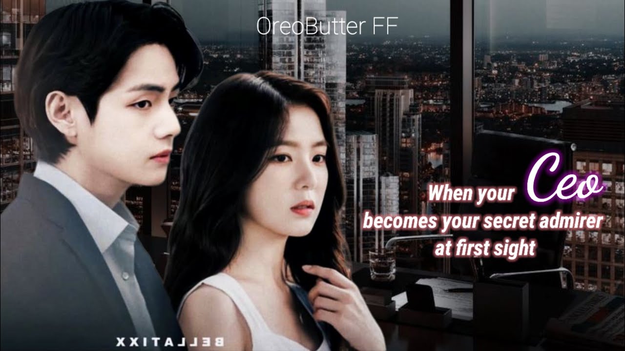 When your CEO becomes your secret admirer at first sight [Taehyung FF] ONESHOT