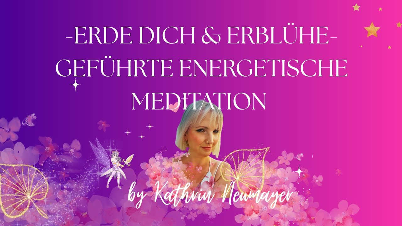 Erde dich & erblühe in deinem Raum | Geführte energetische Meditation | 25min