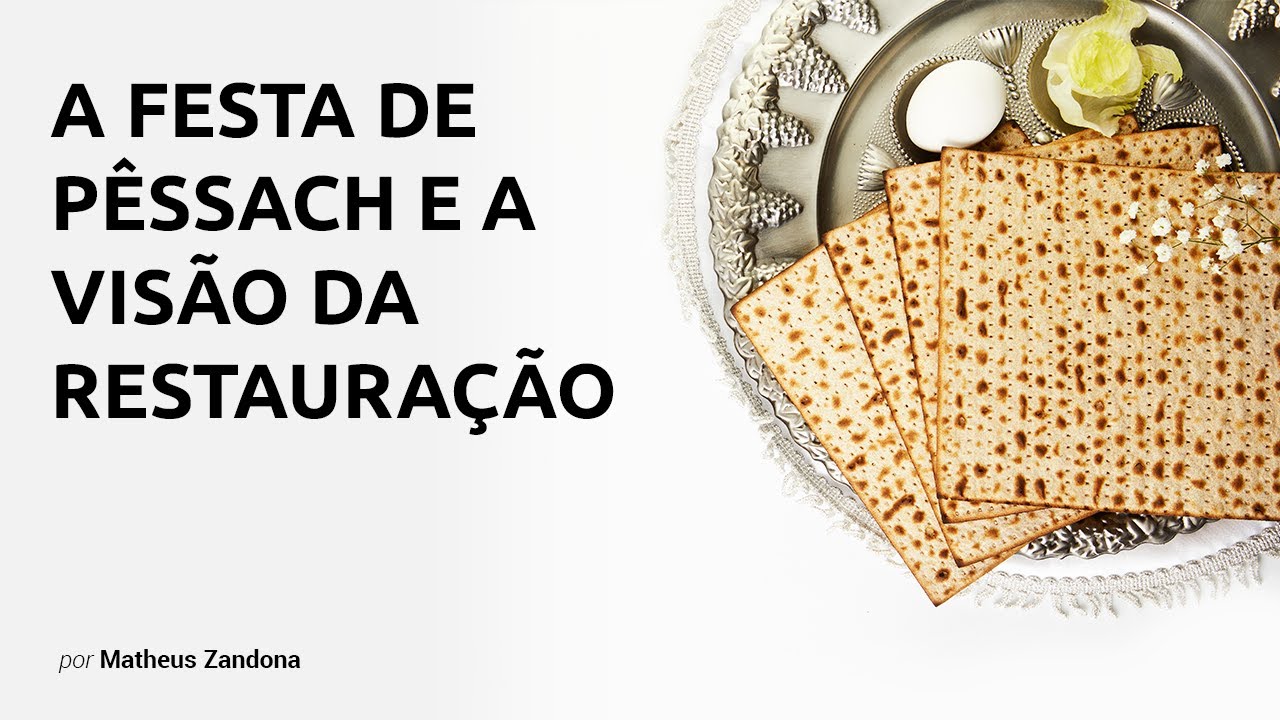 A Festa de Pêssach e a Visão da Restauração - Prof. Matheus Zandona