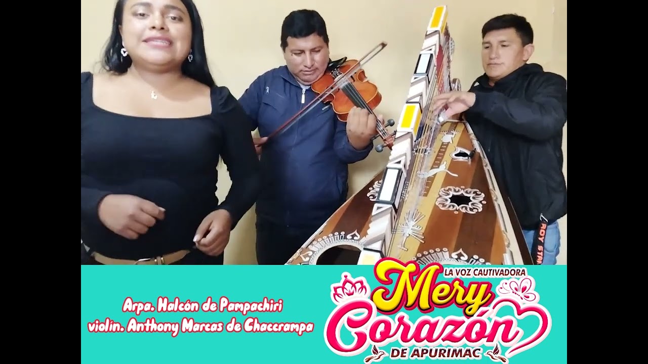 JARANA ARPA VIOLIN CON MERY CORAZÓN DE APURIMAC HALCÓN DE PAMPACHIRI ANTHONY MARCAS DE CHACCRAMPA 🎵🎻