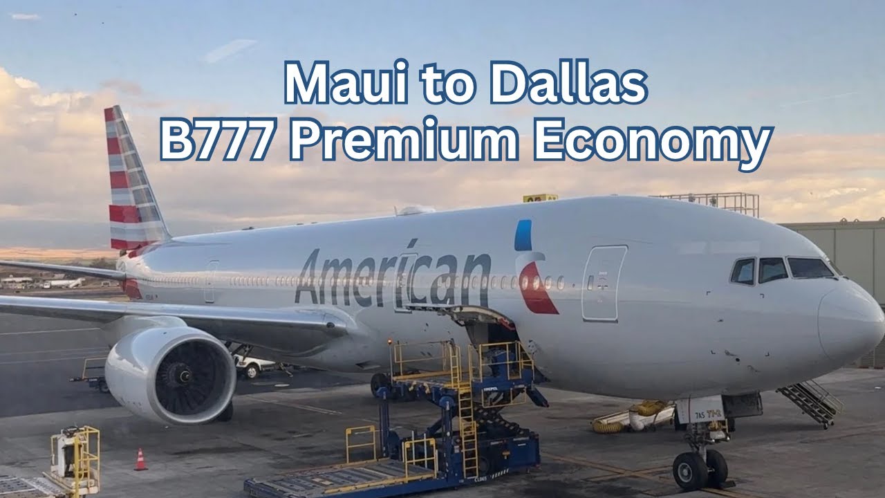 American Airlines - Premium Economy | B777-200 | Maui (OGG) ➡ Dallas-Fort Worth (DFW) - TRIP REPORT