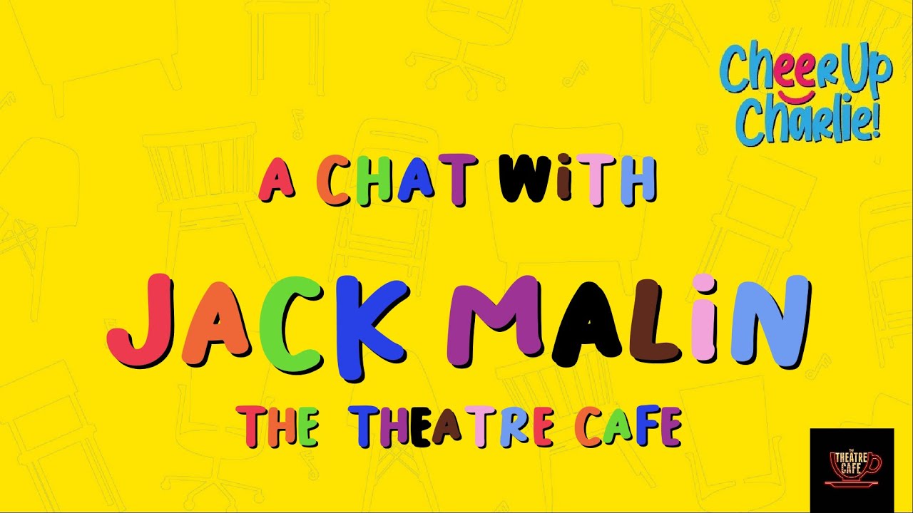 Musical Chairs | Interview with Jack Malin (The Theatre Cafe) | February 4 2022 | #CheerUpCharlie