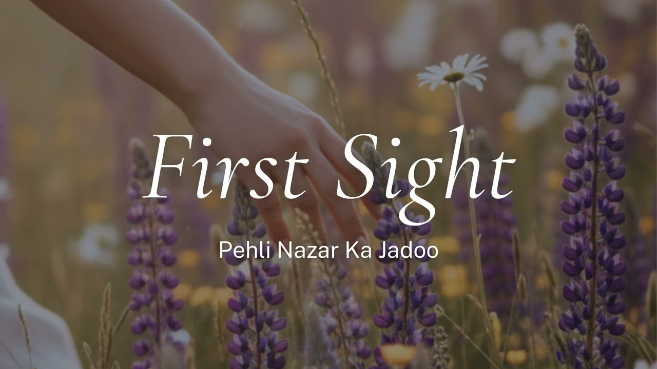 First Sight (Pehli Nazar Ka Jadoo)