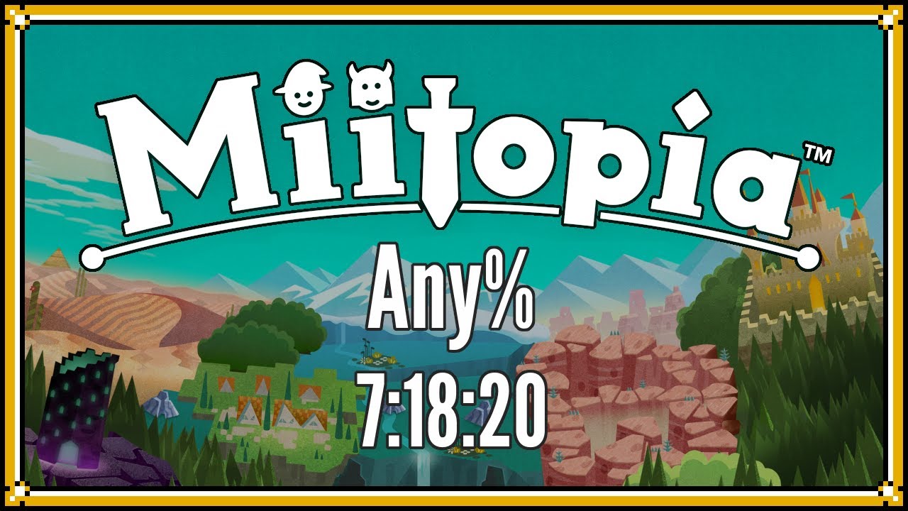Any% Speedrun in 7:18:20 | Miitopia