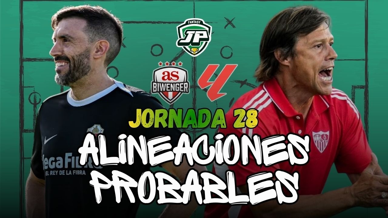 🔮 ALINEACIONES PROBABLES LALIGA JORNADA 28 ⚽️ LALIGA FANTASY y BIWENGER