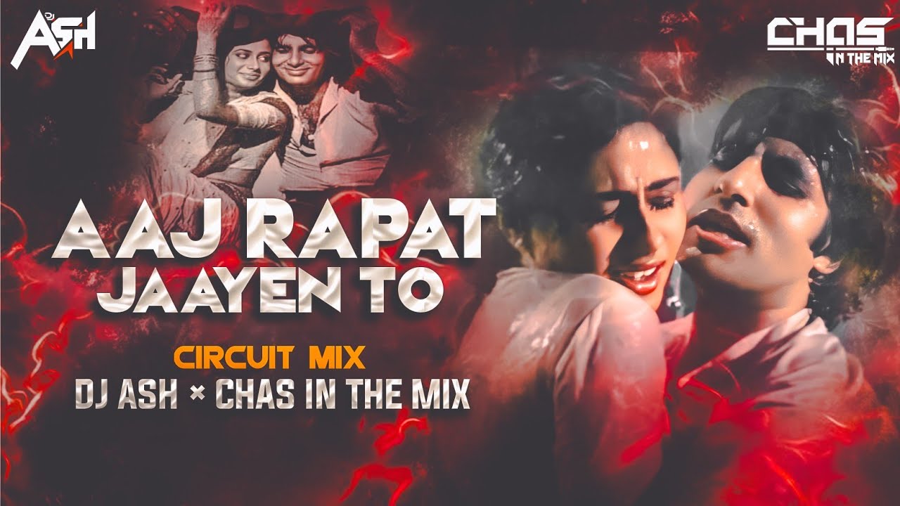 Aaj Rapat Jaaye To (Circuit Mix) DJ Ash x Chas In The Mix | Amitabh | Badal Me Bijli Bar Bar Chamke