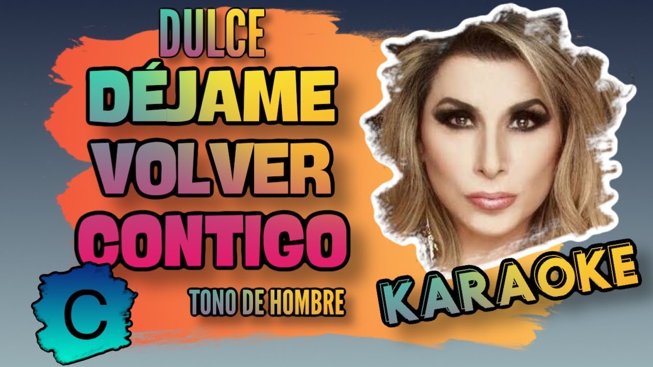 Dulce - Déjame volver contigo - Karaoke - Tono de hombre - C