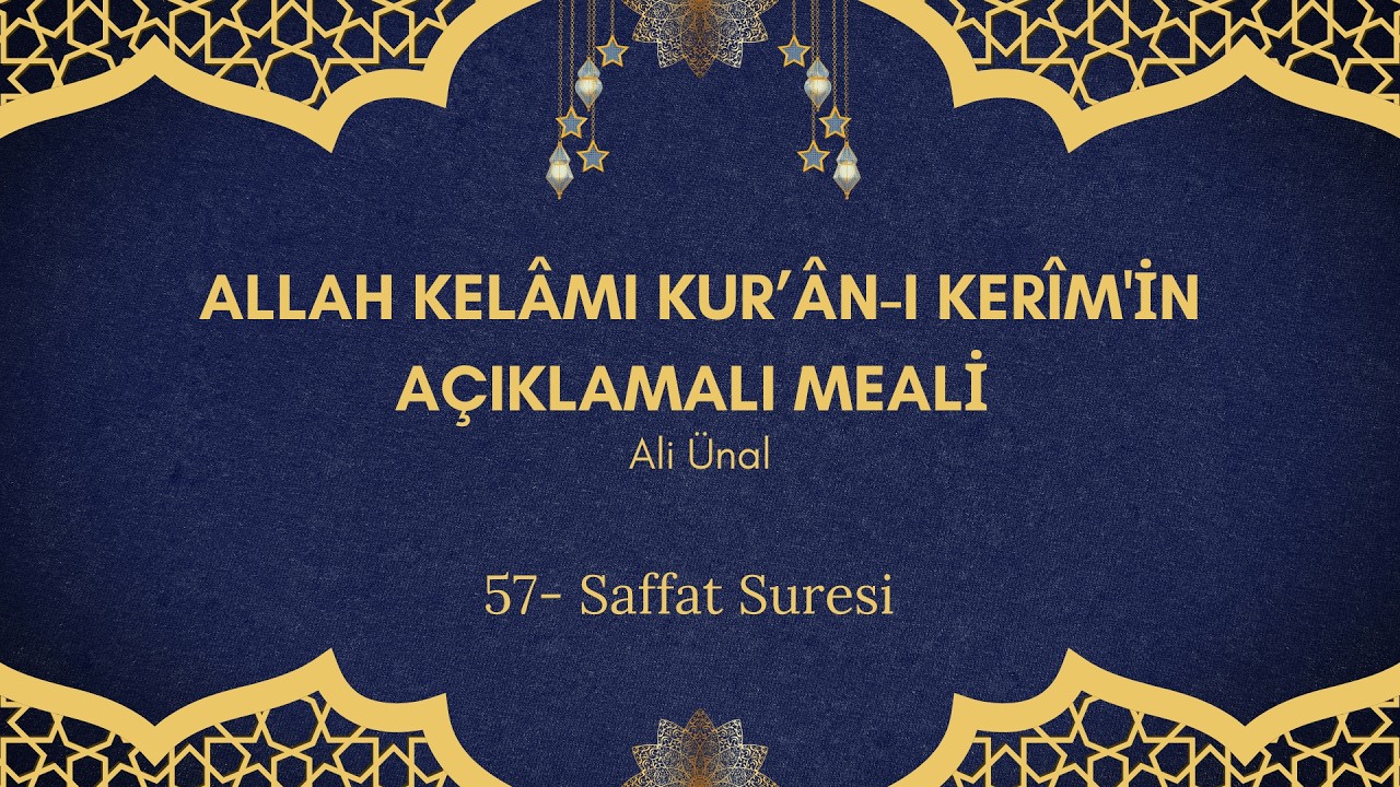 57. Saffat Suresi - Allah Kelâmı Kurân-ı Kerim'in Açıklamalı Meali