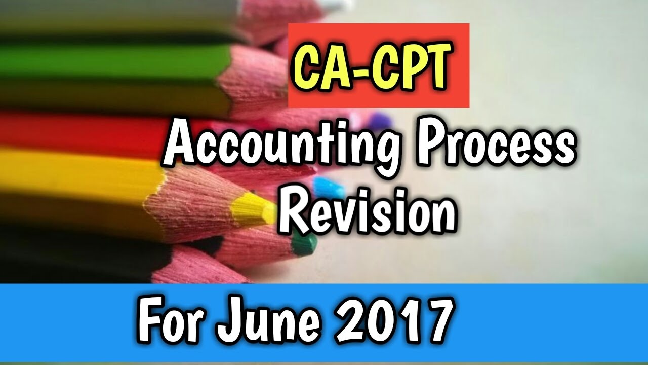 CA-CPT | ACCOUNTS REVISION | Accounting Process