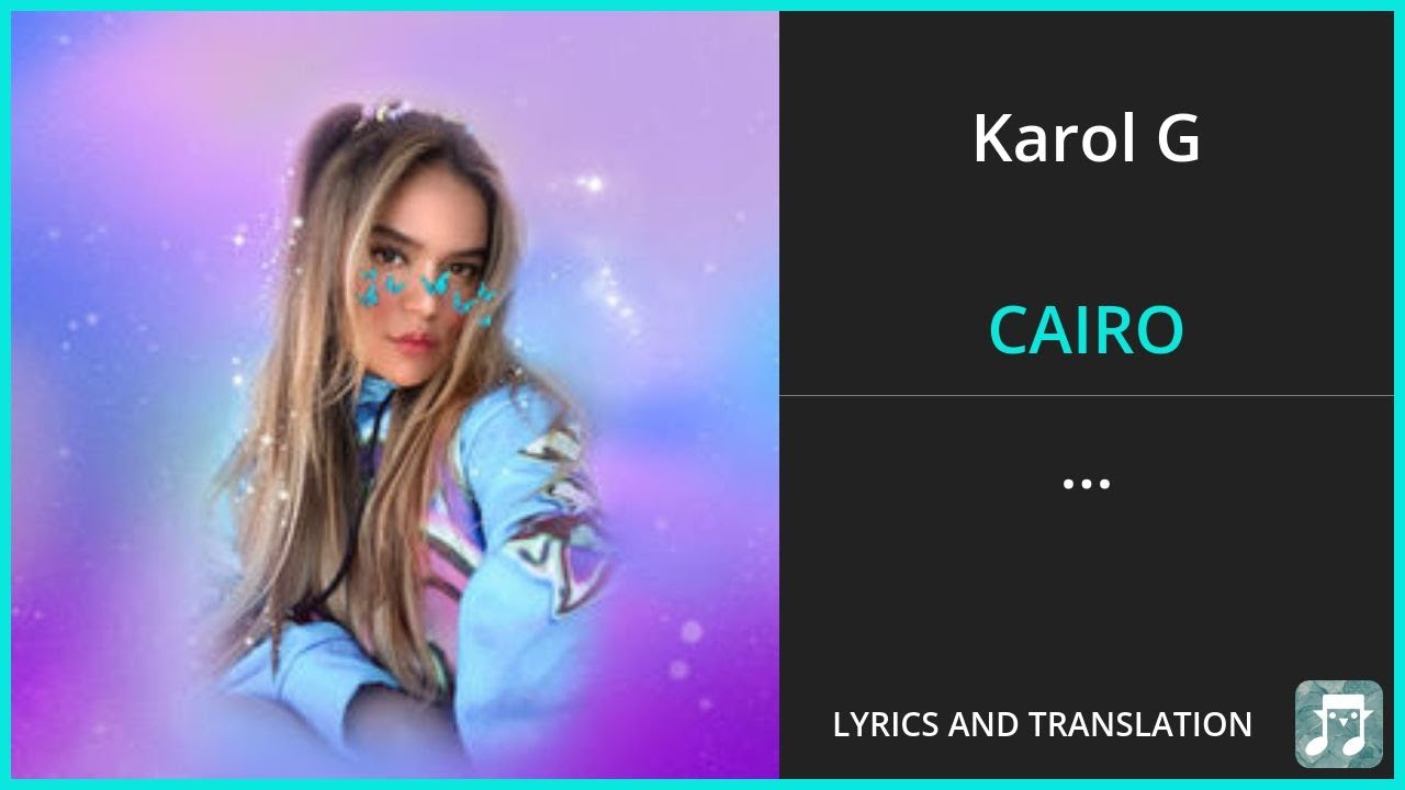 Karol G - CAIRO Lyrics English Translation - ft Ovy on the Drums - Spanish and English Dual Lyrics