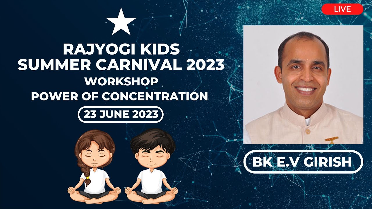 Workshop - Power of Concentration || 11:30 || 23rd June 2023 || Rajyogi Kids Summer Carnival