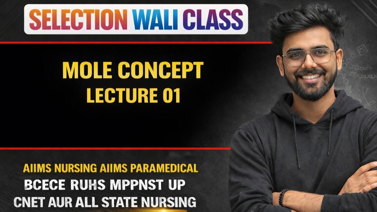 🔥 Mole Concept Lecture 01 | Selection Wali Class 💯 | AIIMS Nursing 2026 + All Nursing Exams