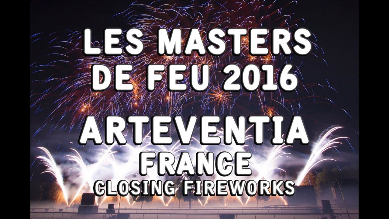 Les Masters de Feu 2016: ArtEventia - Closing Fireworks - Feu d'Artifice - Feuerwerk - Vuurwerk