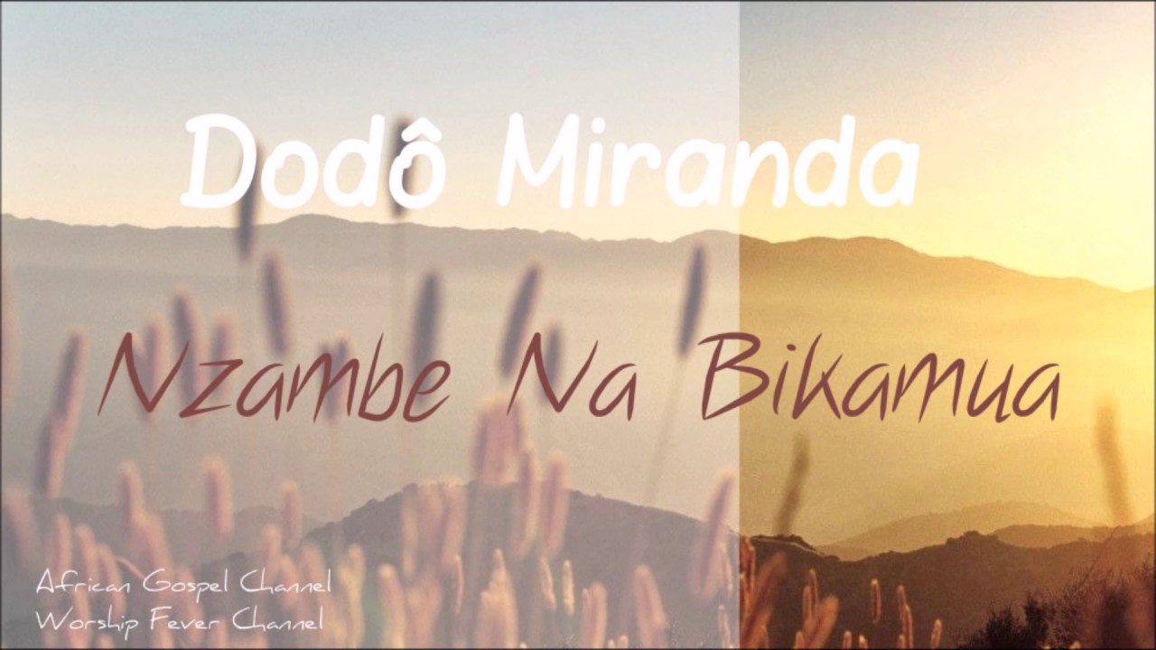 Dod&ocirc; Miranda - Nzambe Na Bikamua (Nzambe Ya Vie Na Ngai)