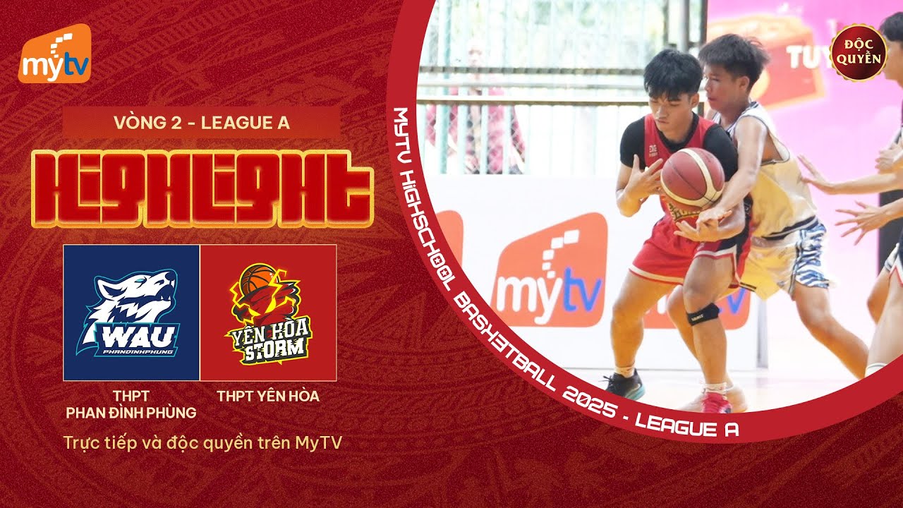 HIGHLIGHTS | THPT PHAN ĐÌNH PHÙNG - THPT YÊN HOÀ | GIẢI BÓNG RỔ MyTV HSB 2025