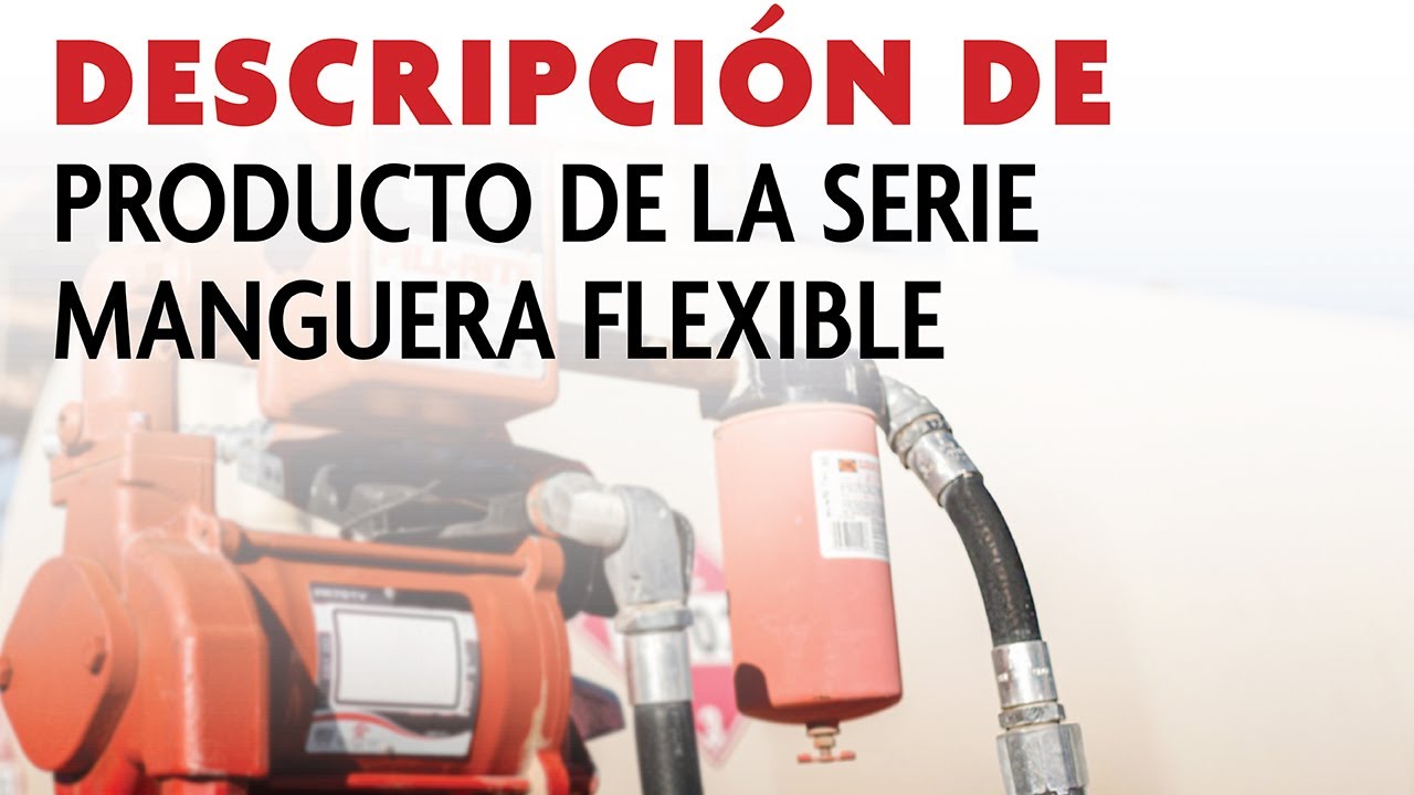 Fill-Rite - Manguera flexible - Descripción general