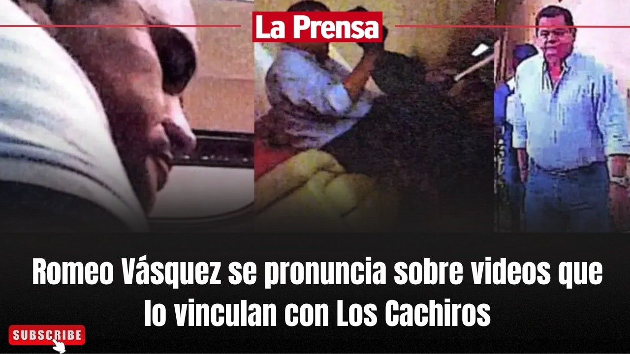 Romeo Vásquez se pronuncia sobre videos que lo vinculan con Los Cachiros