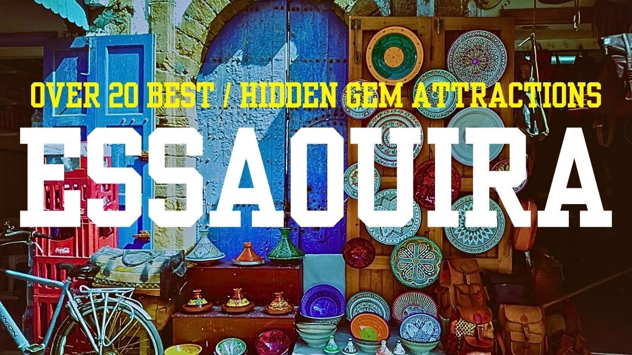 Essaouira, Morocco Travel Guide Over 20 Best/Hidden Gem Attractions