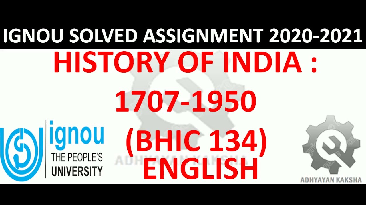 BHIC 134 (ENGLISH) HISTORY OF INDIA : 1707-1950 IGNOU SOLVED ASSIGNMENT 2020-2021 HOW TO SUBMITTING