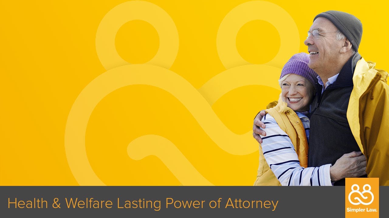 Why you need a Health & Welfare Lasting Power of Attorney