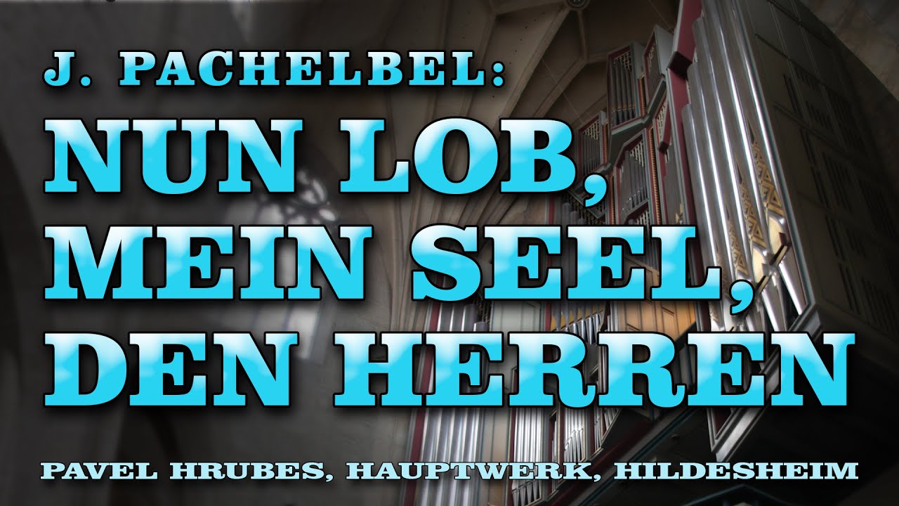 j. pachelbel : nun lob, mein seel, den herren. hauptwerk, hildesheim, st. andreas