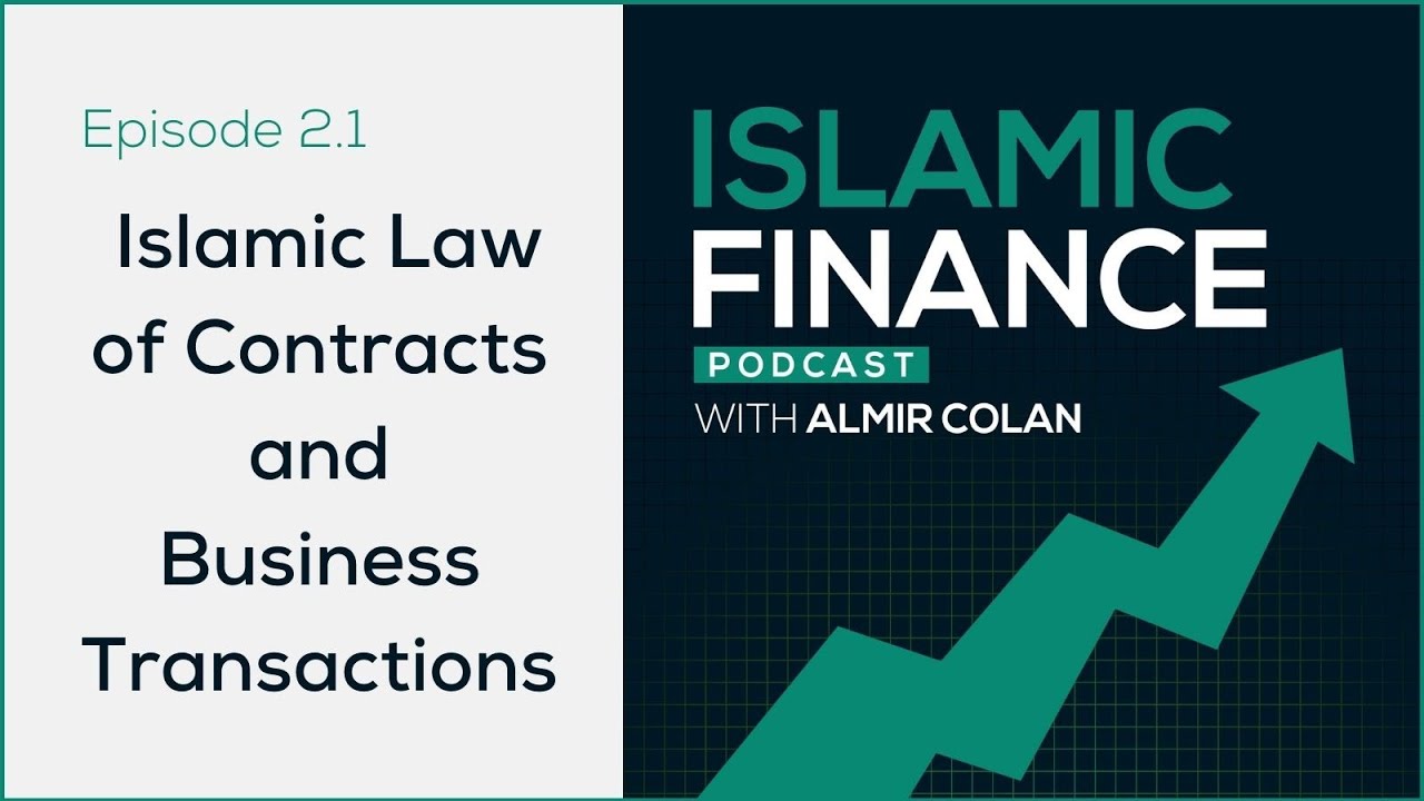 Episode 2.1 Islamic Law of Contracts and Business Transactions