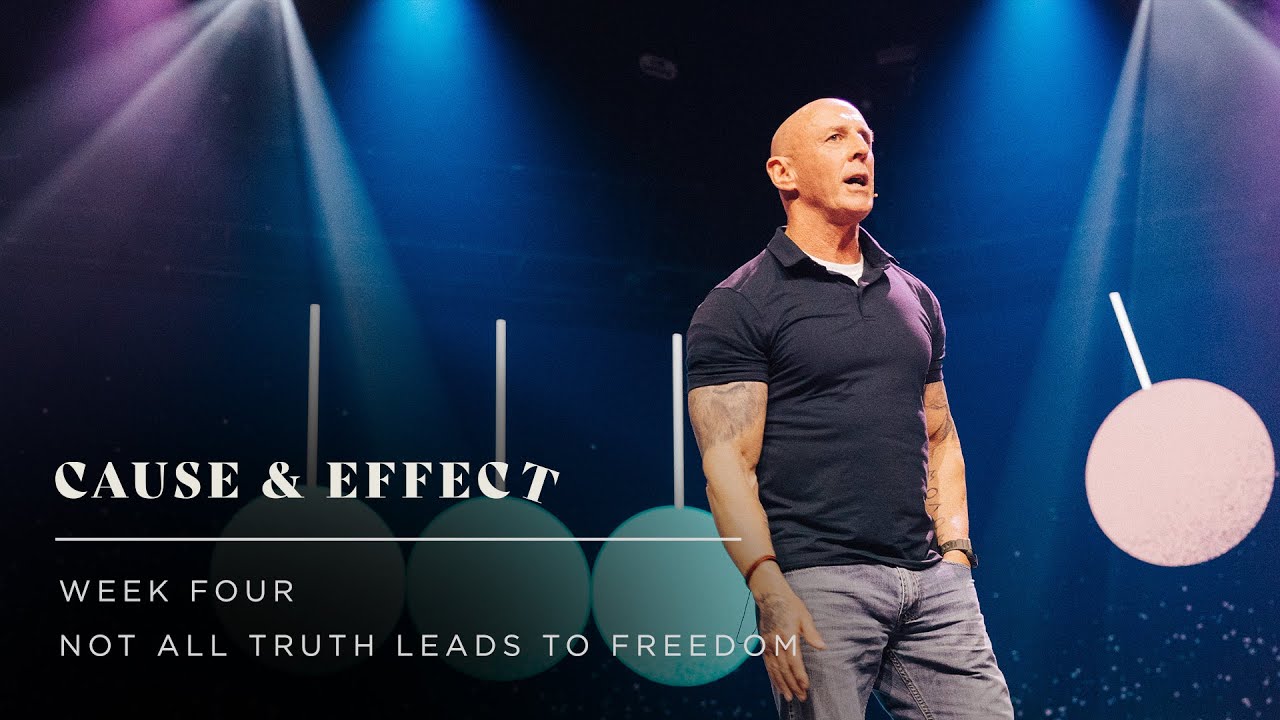 Not All Truth Leads To Freedom | Cause and Effect | Week 4