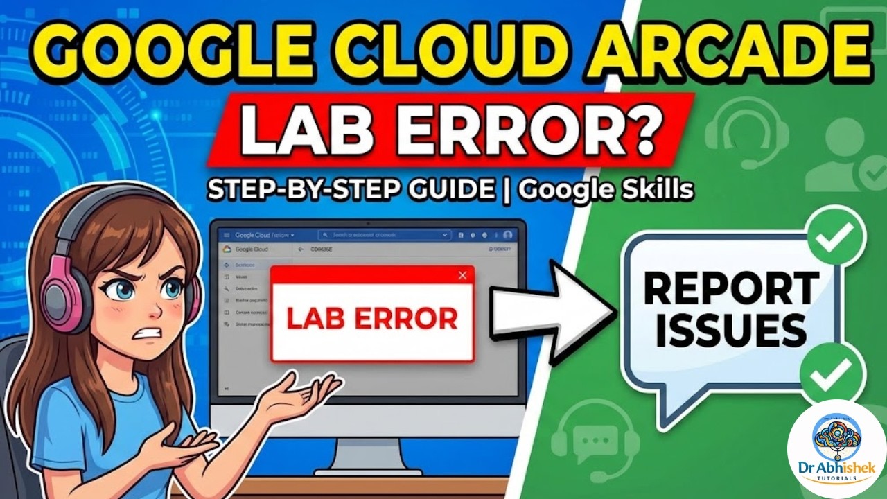 🔥 Google Cloud Arcade  Lab Error? How to Report Lab Issues Step By Step Guide | Google Skills