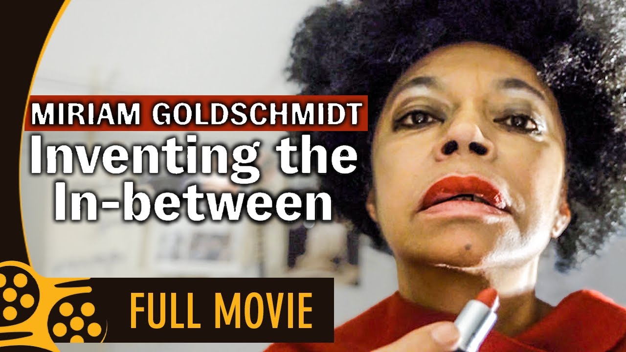 Miriam Goldschmidt: Inventing the In-Between (2019) | Full Documentary | @FlourishingFilmsInc