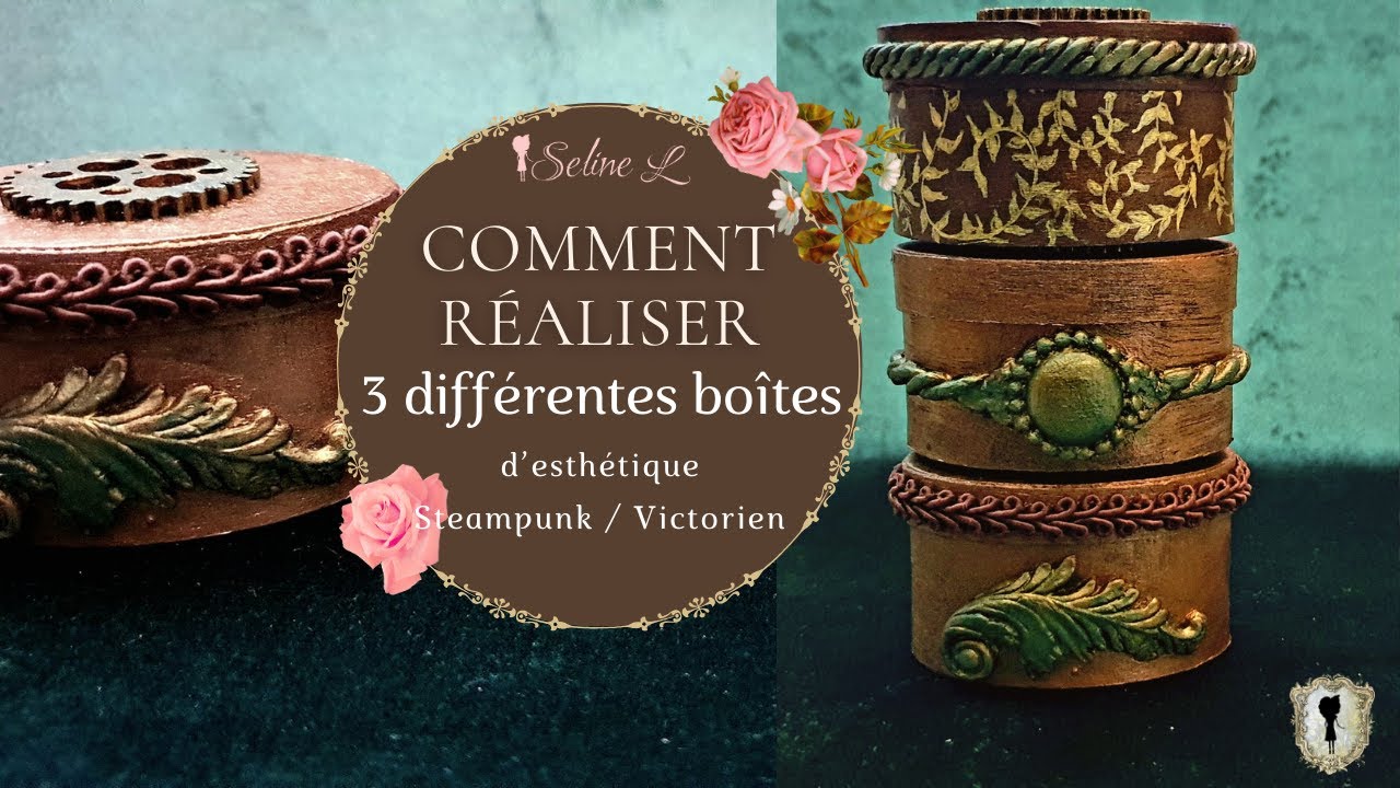 Réaliser 3 boîtes différentes Steampunk / Victorien / Boxes