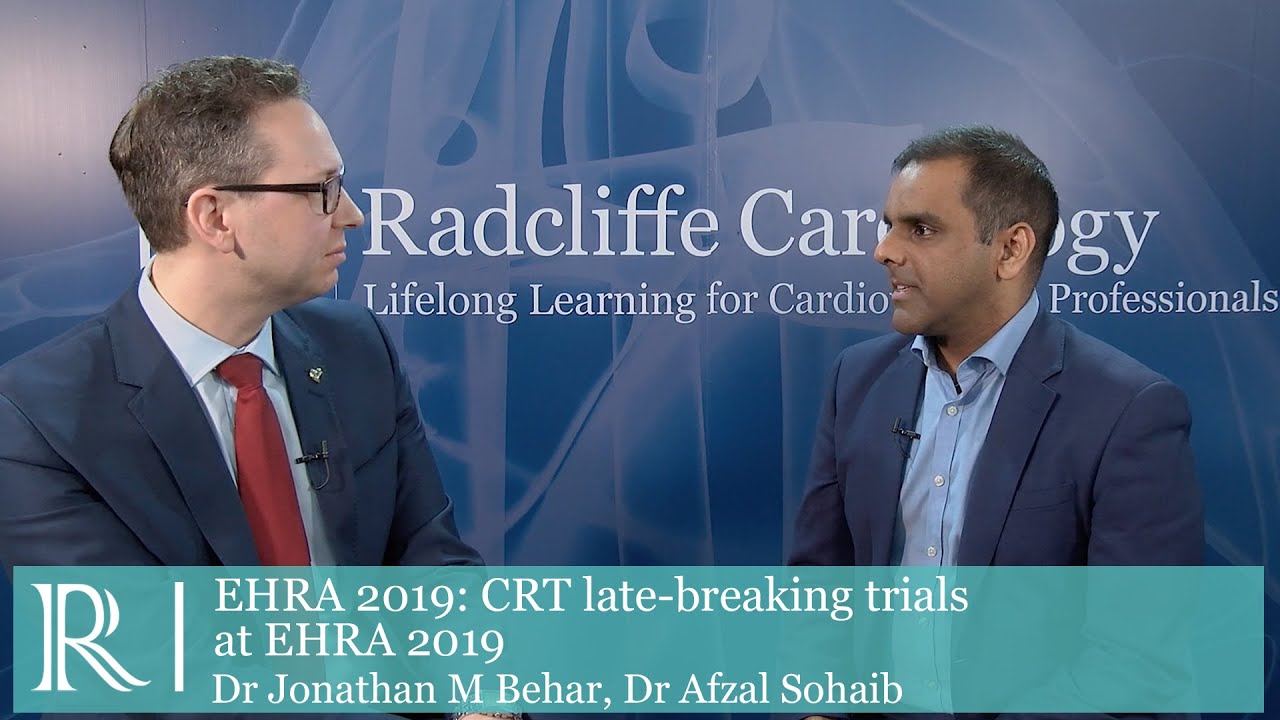 EHRA 2019: CRT Late-Breaking Trials - Jonathan Behar & Afzal Sohaib