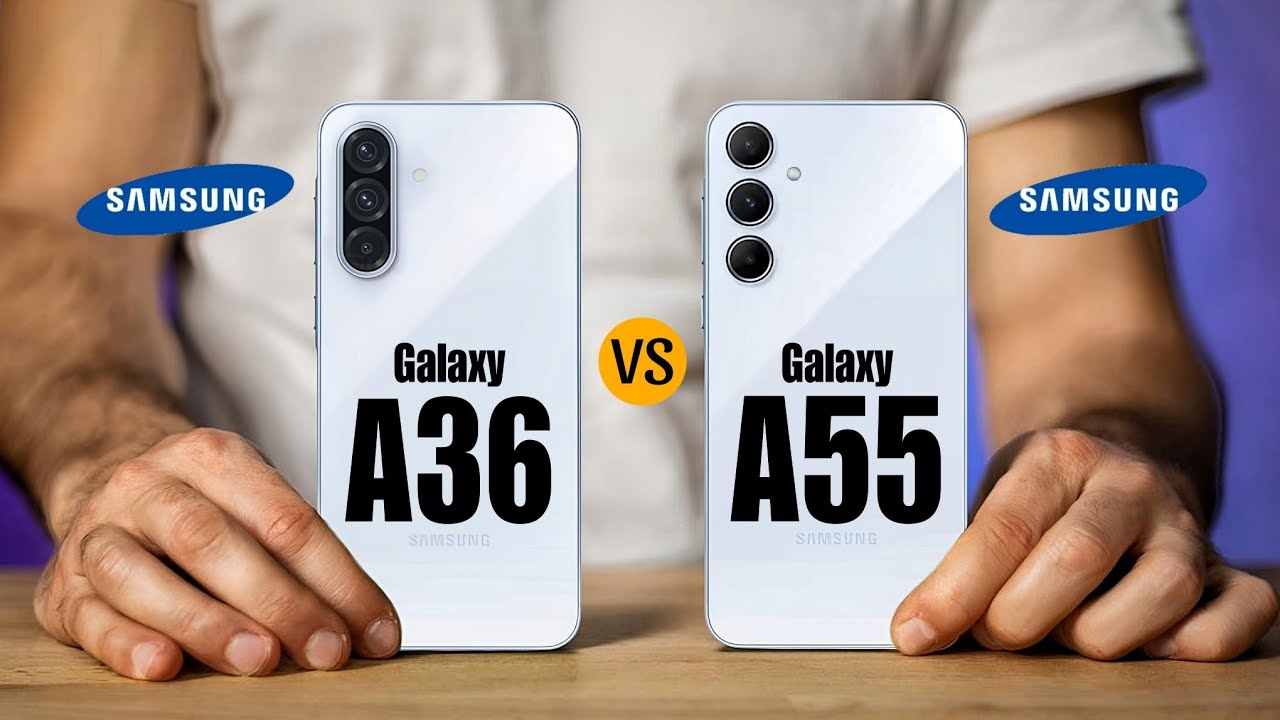 Samsung Galaxy A36 Vs Samsung Galaxy A55