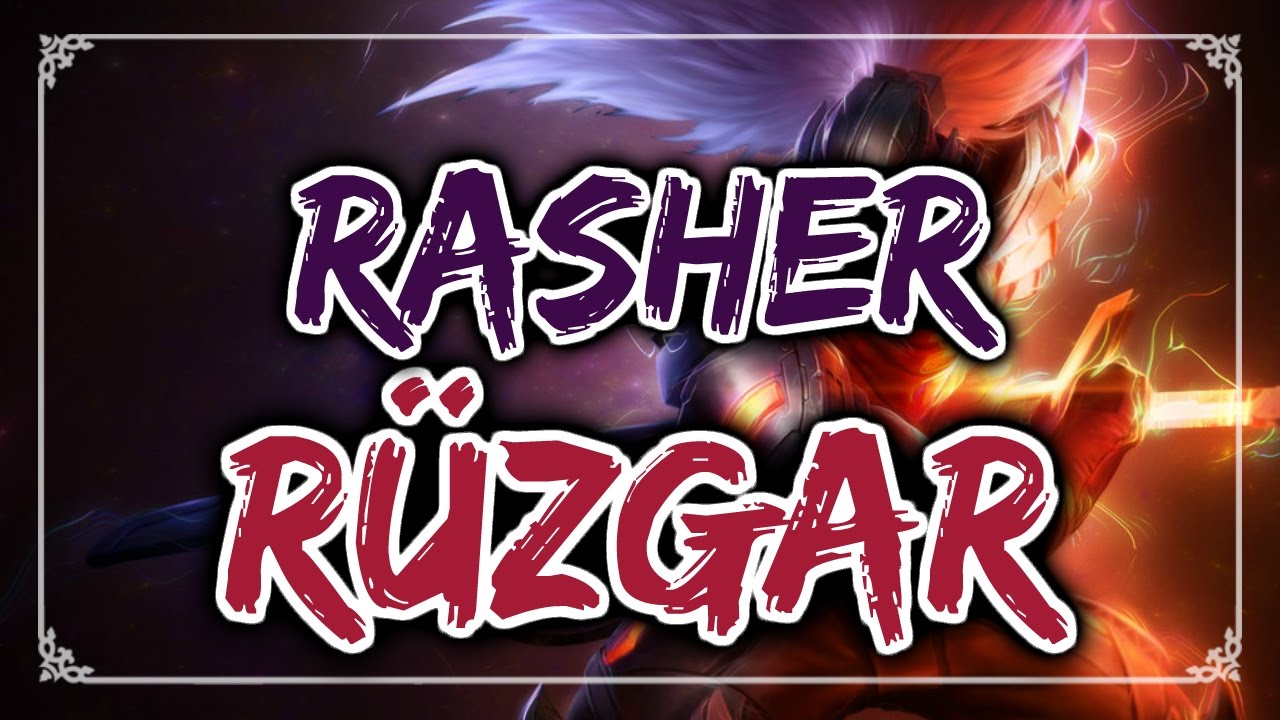 Rasher - R&uuml;zgar (YASUO ŞARKISI) #11