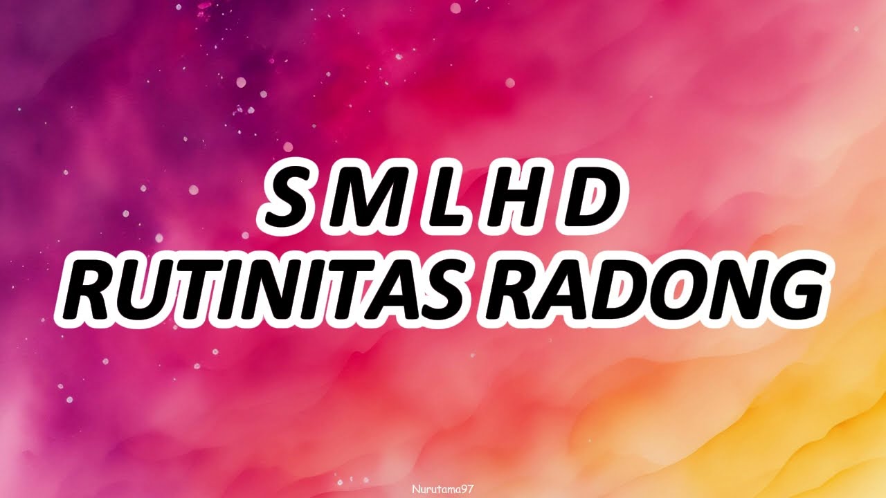 SMLHD - RUTINITAS RADONG ( LIRIK )