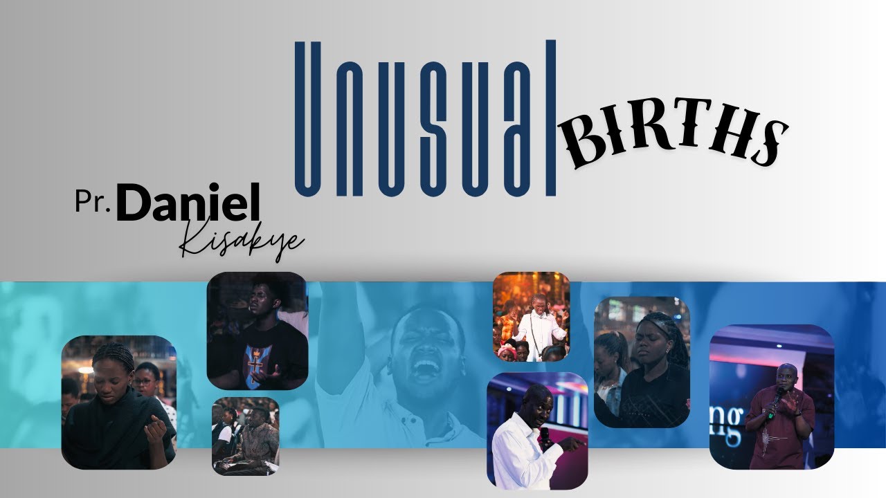 UNUSUAL BIRTHS | PASTOR DANIEL KISAKYE | 01-02-2026
