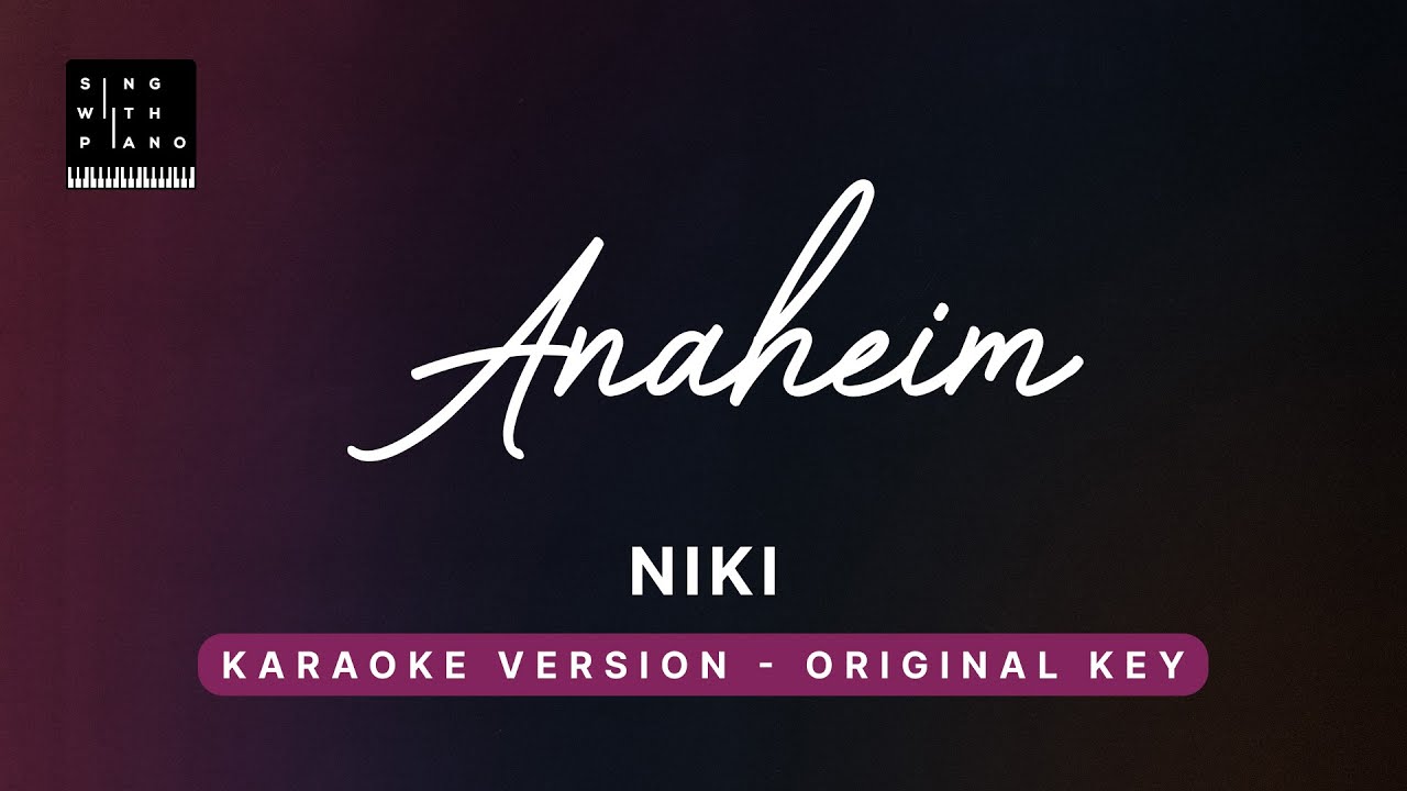 Anaheim - NIKI (Original Key Karaoke) - Piano Instrumental Cover with Lyrics
