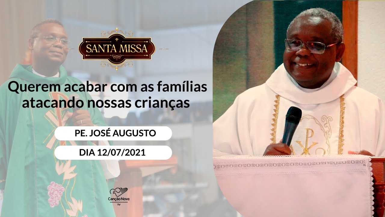 Querem acabar com as famílias atacando nossas crianças - Padre José Augusto (12/07/2021)