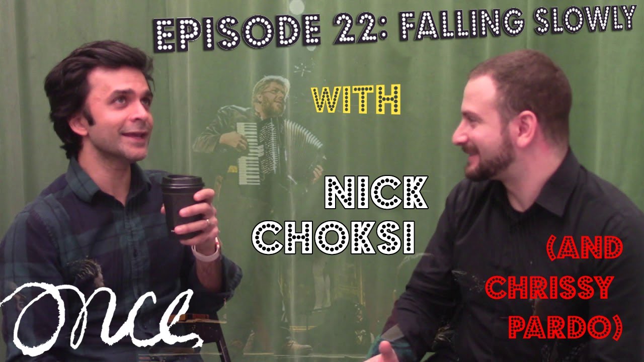 Ep. 22: Falling Slowly with Nick Choksi (and Chrissy Pardo)
