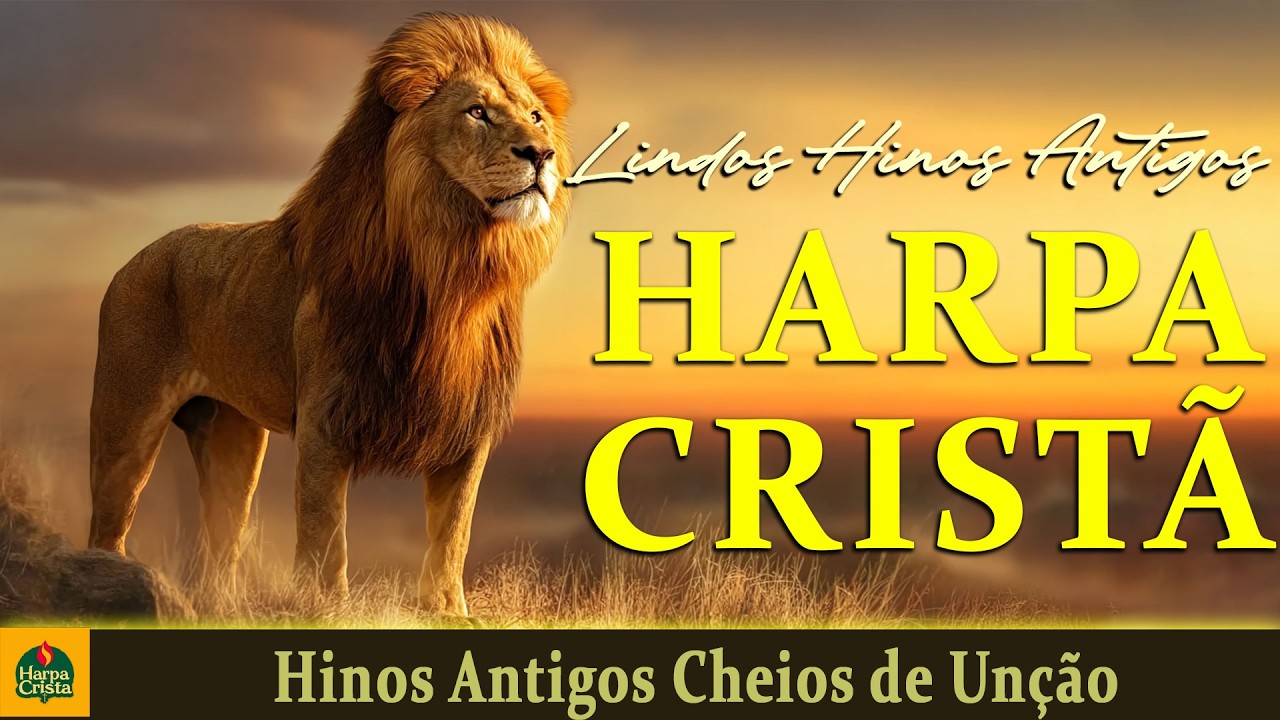 Harpa Crista - Hinos Antigos Cheios de Unção - Os Melhores