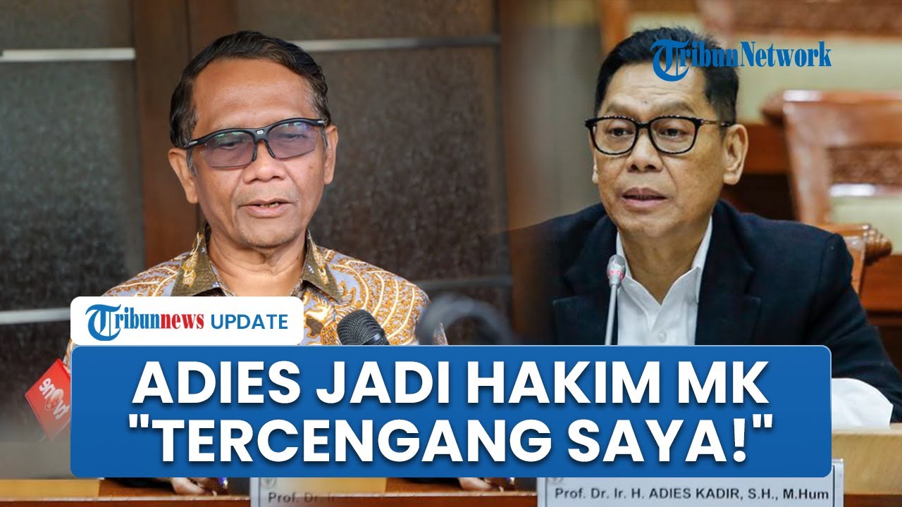 Mahfud MD Kritik Penunjukan Adies Kadir sebagai Hakim MK: Tercengang Saya, Pengaruhi Wajah MK