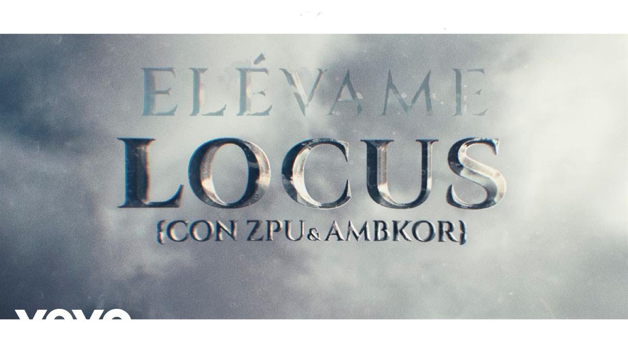 LOCUS - El&eacute;vame ft. ZPU, Ambkor