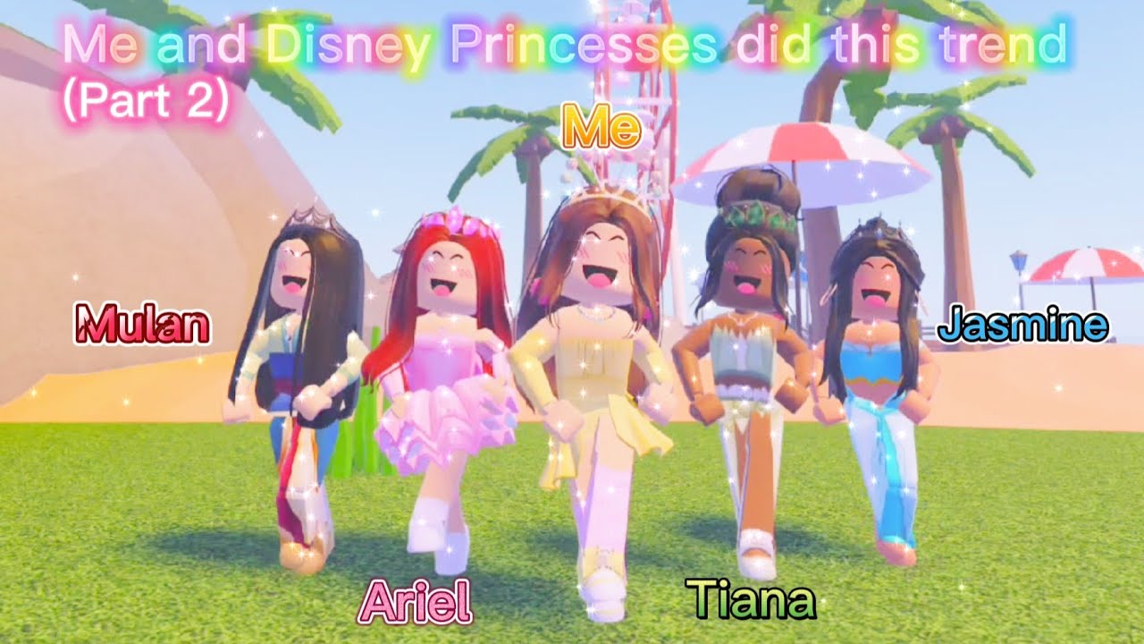 ME and DISNEY PRINCESSES did this trend! PART 2 (original) 👸🏻🌼🌷🤩🌿😎💅 Roblox Trend 2021 ¦ Aati Plays ♡