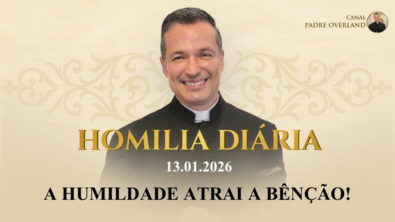 A humildade atrai a bênção! (Pe. Overland - Homilia - 13/01/2026)