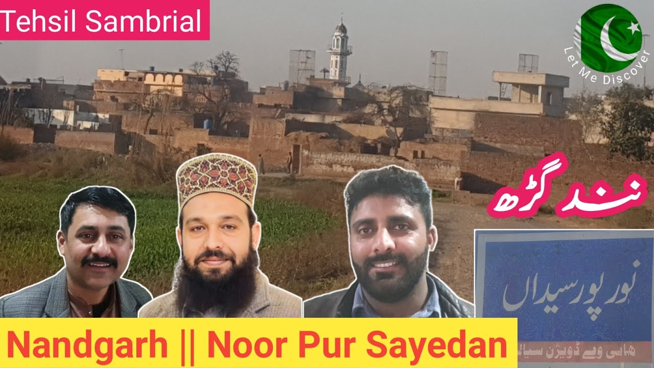 Nandgarh || Noor Pur Sayedan || نندگڑھ / نورپور سیداں || Sambrial Sialkot  || Let Me Discover