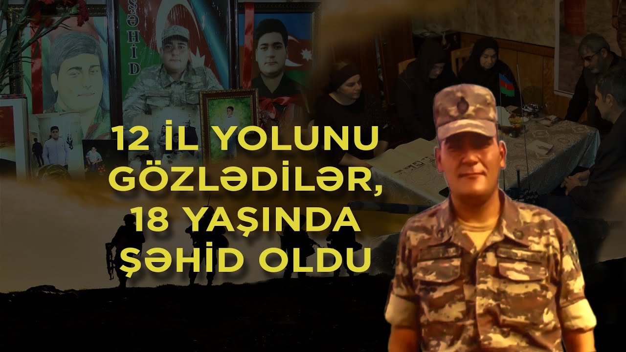 12 il yolunu gözlədilər, 18 yaşında şəhid oldu - REPORTAJ